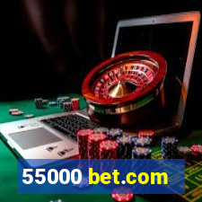 55000 bet.com